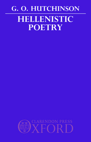 Hellenistic Poetry de G. O. Hutchinson