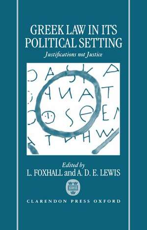 Greek Law in Its Political Setting: Justifications Not Justice de L. Foxhall