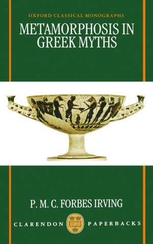 Metamorphosis in Greek Myths de P. M. C. Forbes Irving