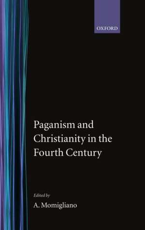 Paganism and Christianity in the Fourth Century de Arnaldo Momigliano