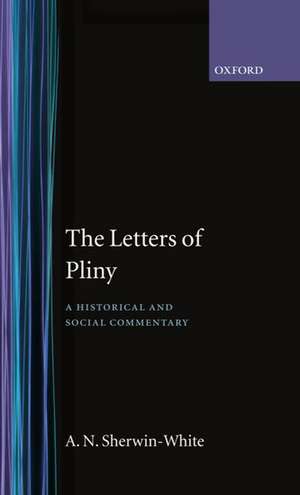 The Letters of Pliny: A Historical and Social Commentary de A. N. Sherwin-White