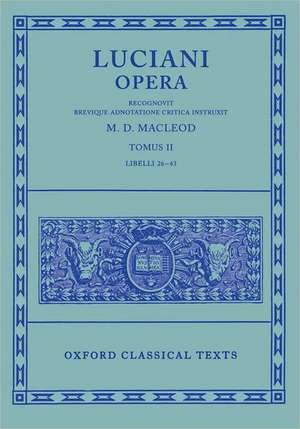 Lucian Opera Tomus II (Books XXVI-XLIII) de M. D. Macleod