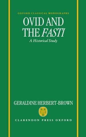 Ovid and the Fasti: An Historical Study de Geraldine Herbert-Brown