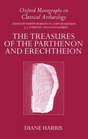 The Treasures of the Parthenon and Erechtheion de Diane Harris