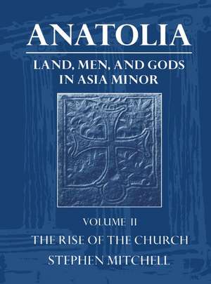 Anatolia: Volume II: The Rise of the Church de Stephen Mitchell