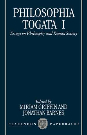 Philosophia Togata I: Essays on Philosophy and Roman Society de Miriam Griffin