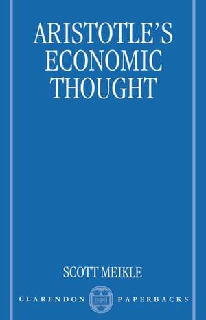 Aristotle's Economic Thought de Scott Meikle