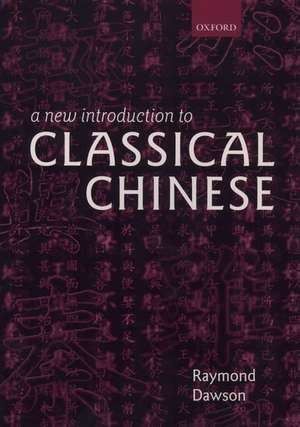 A New Introduction to Classical Chinese de Raymond Dawson