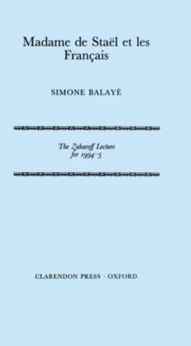 Madame de Staël et les Français: The Zaharoff Lectures, 1994-95 de Simone Balayé