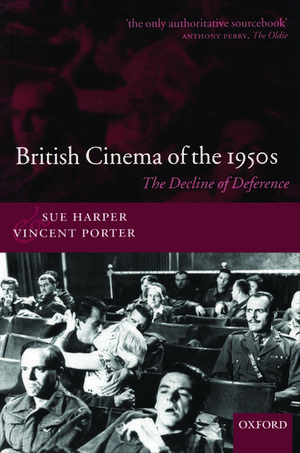 British Cinema of the 1950s: The Decline of Deference de Sue Harper