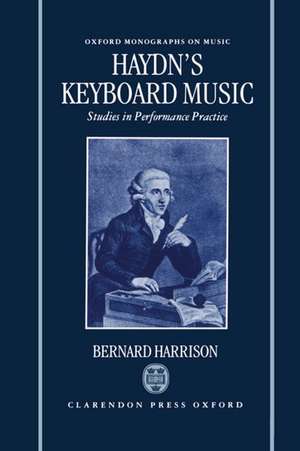 Haydn's Keyboard Music: Studies in Performance Practice de Bernard Harrison