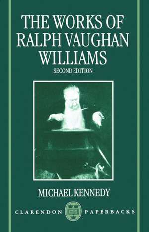 The Works of Ralph Vaughan Williams de Michael Kennedy