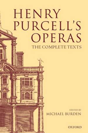 Henry Purcell's Operas: The Complete Texts de Michael Burden