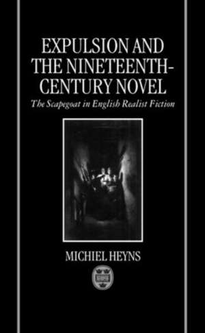 Expulsion and the Nineteenth-Century Novel: The Scapegoat in English Realist Fiction de Michiel Heyns