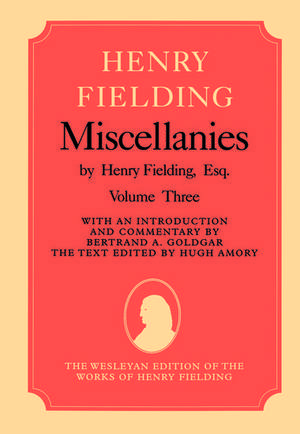 Miscellanies by Henry Fielding, Esq: Volume Three de Henry Fielding