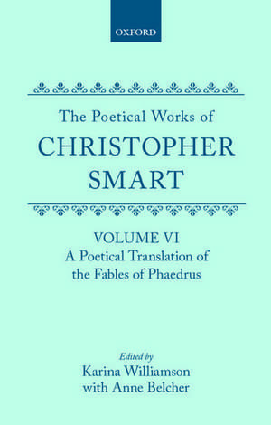 The Poetical Works of Christopher Smart: Volume VI. A Poetical Translation of the Fables of Phaedrus de Christopher Smart