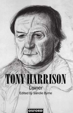 Tony Harrison: Loiner de Sandie Byrne