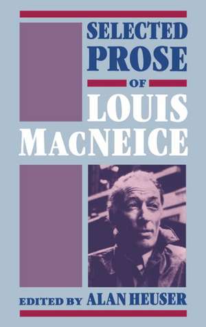 Selected Prose of Louis MacNeice de Louis MacNeice