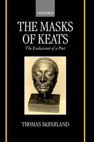 The Masks of Keats: The Endeavour of a Poet de Thomas McFarland