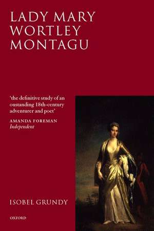 Lady Mary Wortley Montagu: Comet of the Enlightenment de Isobel Grundy