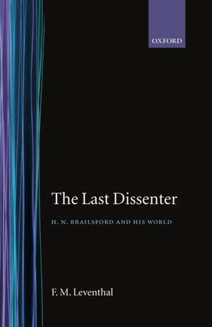 The Last Dissenter: H. N. Brailsford and his World de F. M. Leventhal