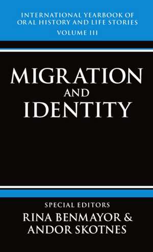 International Yearbook of Oral History and Life Stories: Volume III: Migration and Identity de Rina Benmayor