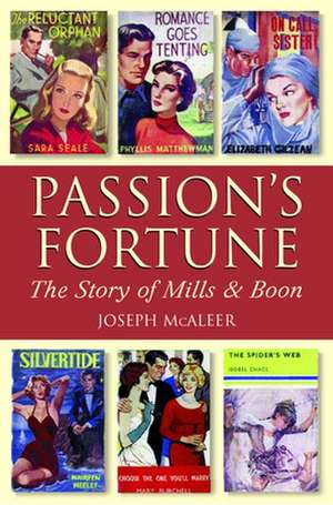 Passion's Fortune: The Story of Mills & Boon de Joseph McAleer