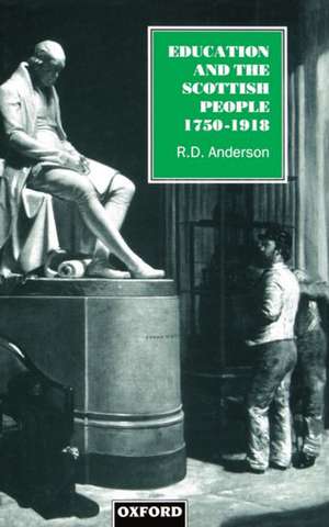 Education and the Scottish People, 1750-1918 de R. D. Anderson