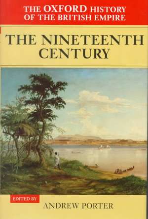 The Oxford History of the British Empire: Volume III: The Nineteenth Century de Andrew Porter