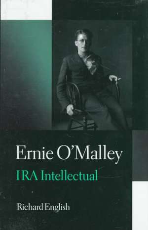 Ernie O'Malley: IRA Intellectual de Richard English