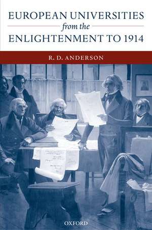 European Universities from the Enlightenment to 1914 de R. D. Anderson