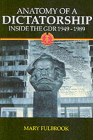 Anatomy of a Dictatorship: Inside the GDR 1949-1989 de Mary Fulbrook