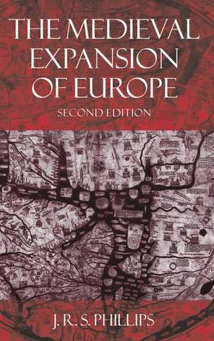 The Medieval Expansion of Europe de J. R. S. Phillips