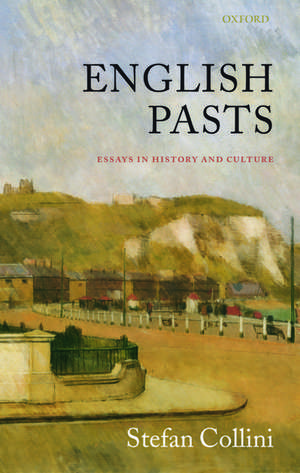 English Pasts: Essays in History and Culture de Stefan Collini