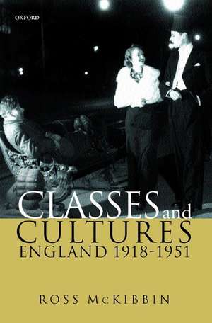 Classes and Cultures: England 1918-1951 de Ross McKibbin