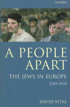 A People Apart: The Jews in Europe, 1789-1939 de David Vital