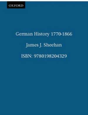 German History 1770-1866 de James J. Sheehan