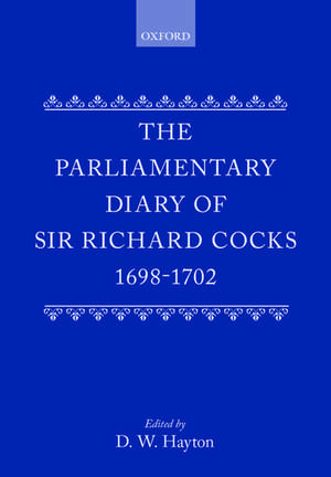 The Parliamentary Diary of Sir Richard Cocks 1698-1702 de Richard Cocks