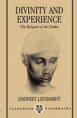 Divinity and Experience: The Religion of the Dinka de Godfrey Lienhardt