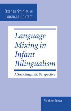 Language Mixing in Infant Bilingualism: A Sociolinguistic Perspective de Elizabeth Lanza