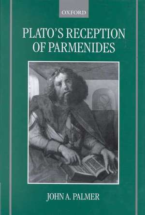 Plato's Reception of Parmenides de John A. Palmer