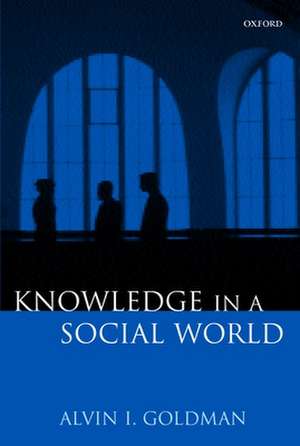 Knowledge in a Social World de Alvin I. Goldman