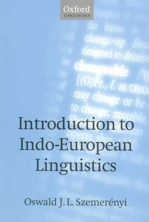 Introduction to Indo-European Linguistics: Translated from Einführung in die vergleichende Sprachwissenschaft 4th edition, 1991, with additional notes and references de Oswald J. L. Szemerényi