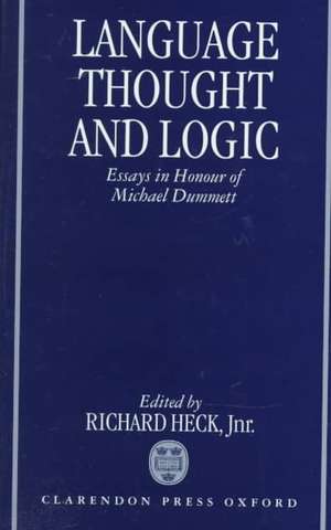 Language, Thought, and Logic: Essays in Honour of Michael Dummett de Richard G. Heck