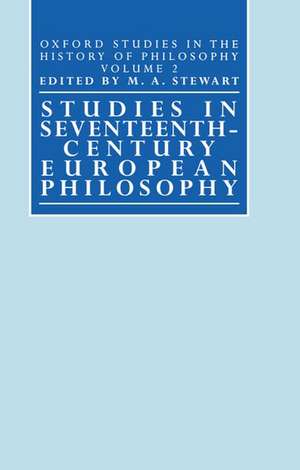 Studies in Seventeenth-Century European Philosophy de M. A. Stewart