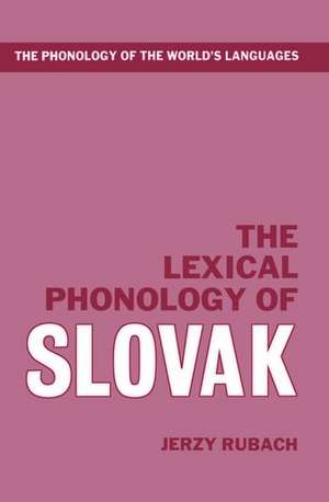 The Lexical Phonology of Slovak de Jerzy Rubach