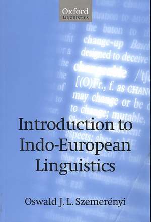 Introduction to Indo-European Linguistics: Translated from Einführung in die vergleichende Sprachwissenschaft 4th edition, 1991, with additional notes and references de Oswald J. L. Szemerényi