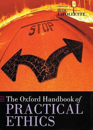 The Oxford Handbook of Practical Ethics de Hugh LaFollette