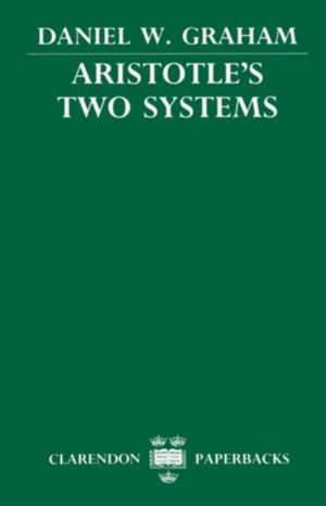 Aristotle's Two Systems de Daniel W. Graham