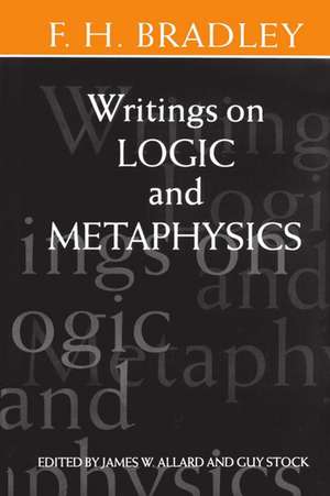 Writings on Logic and Metaphysics de F. H. Bradley